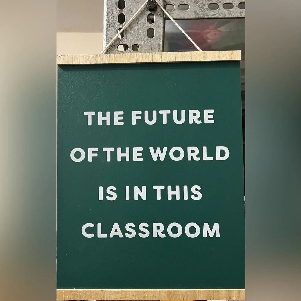 “The Future of The World is in this Classroom” Hanging Sign for Classroom
